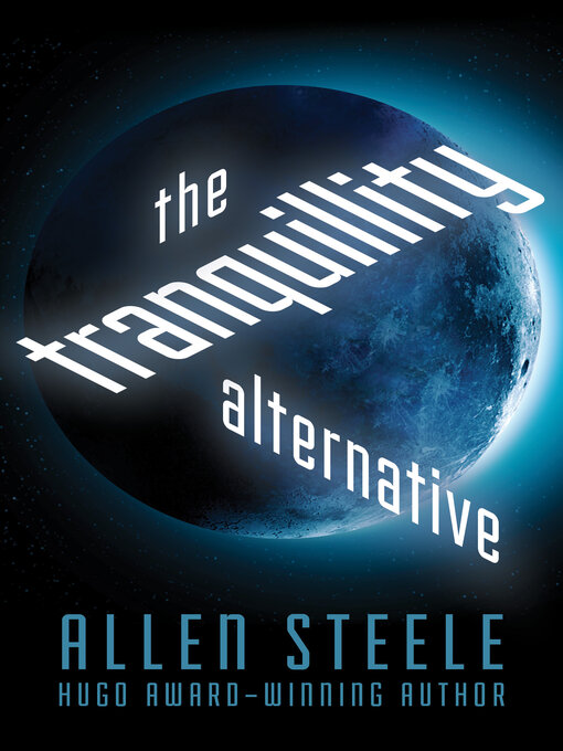 Title details for Tranquillity Alternative by Allen Steele - Available